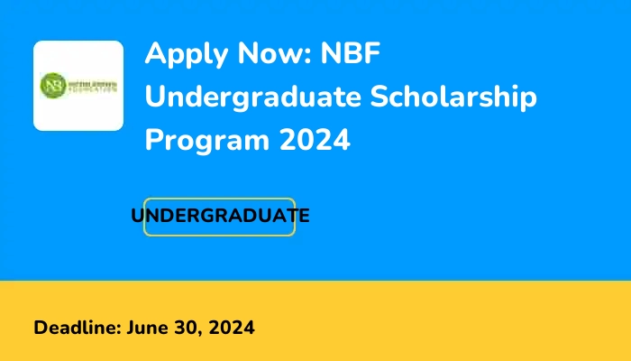 Apply Now: NBF Undergraduate Scholarship Program 2024