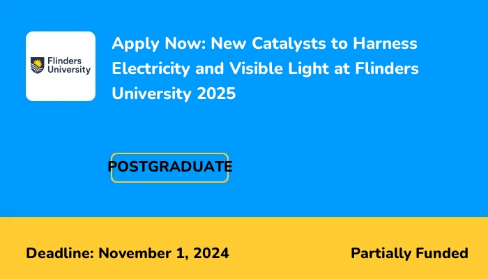 Apply Now: New Catalysts to Harness Electricity and Visible Light at Flinders University 2025