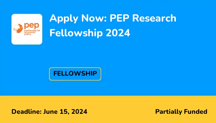 Apply Now: PEP Research Fellowship 2024
