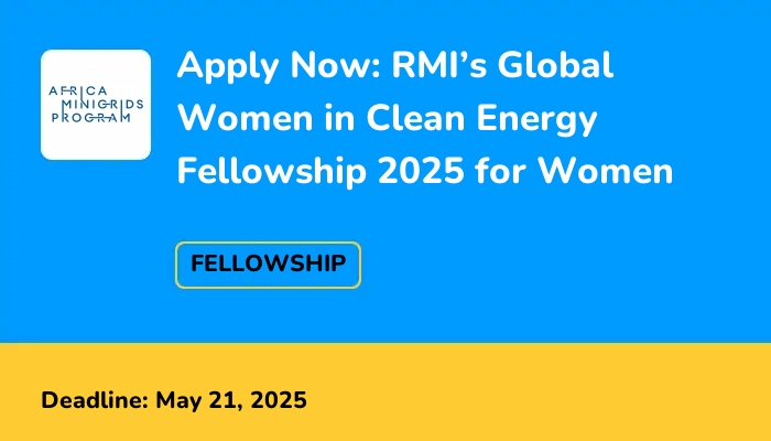 Apply Now: RMI’s Global Women in Clean Energy Fellowship 2025 for Women