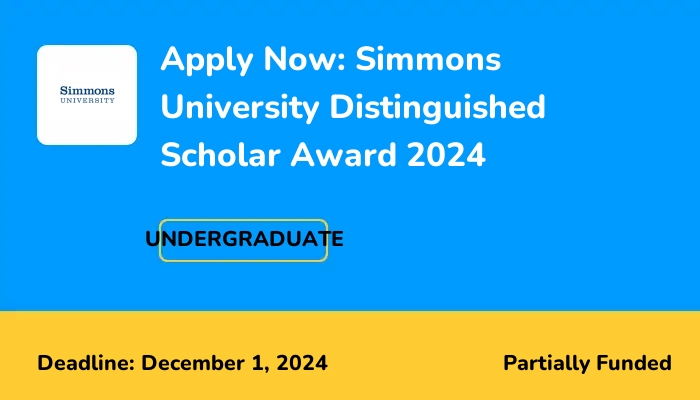 Apply Now: Simmons University Distinguished Scholar Award 2024