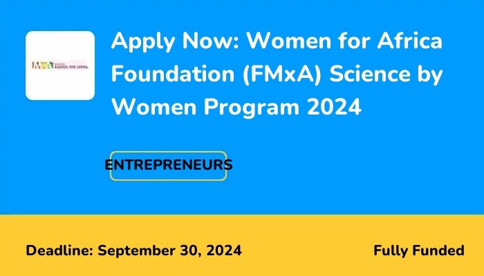 Apply Now: Women for Africa Foundation (FMxA) Science by Women Program 2024