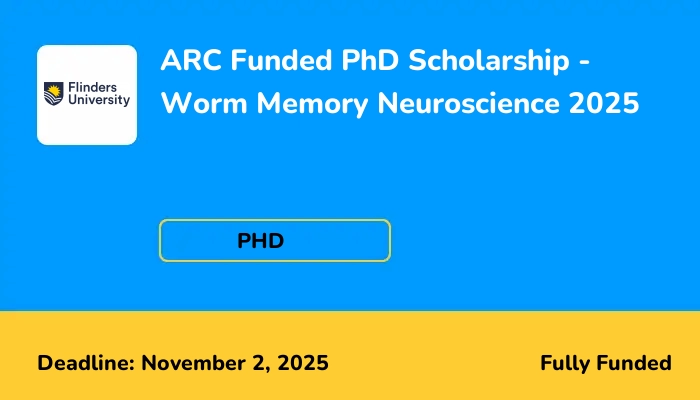 ARC Funded PhD Scholarship - Worm Memory Neuroscience 2025