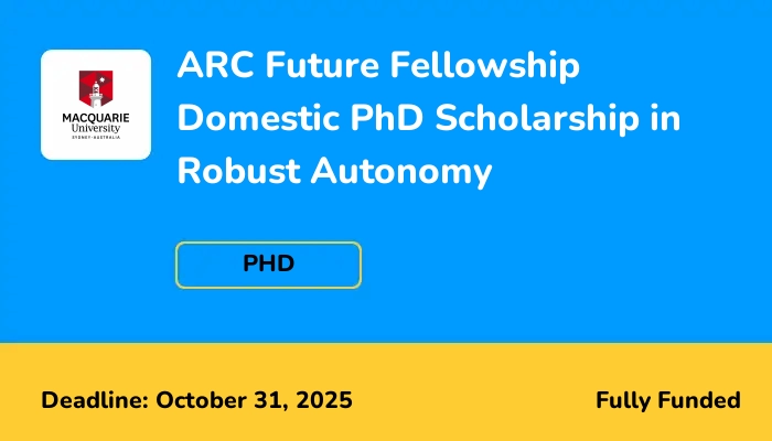 ARC Future Fellowship Domestic PhD Scholarship in Robust Autonomy