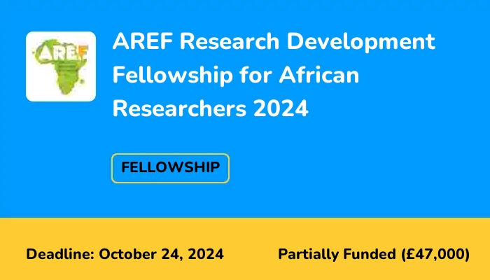 AREF Research Development Fellowship for African Researchers 2024