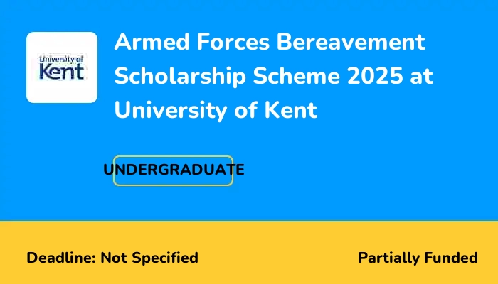 Armed Forces Bereavement Scholarship Scheme 2025 at University of Kent