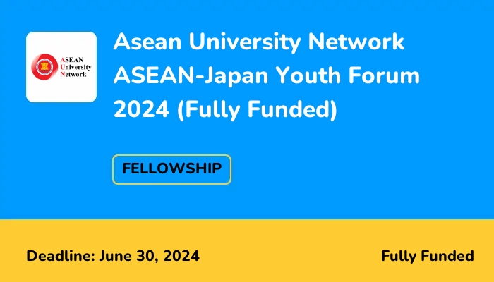 Asean University Network ASEAN-Japan Youth Forum 2024 (Fully Funded)