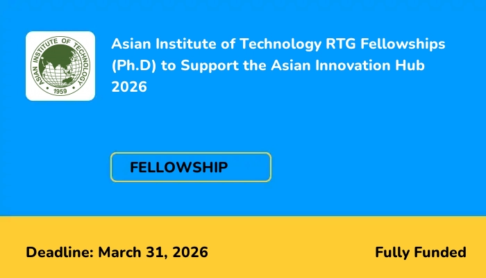 Asian Institute of Technology RTG Fellowships (Ph.D) to Support the Asian Innovation Hub 2026
