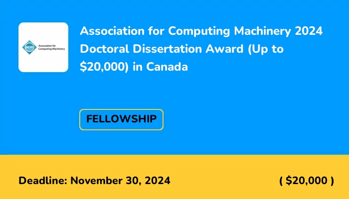 Association for Computing Machinery 2025 Doctoral Dissertation Award (Up to $20,000) in Canada