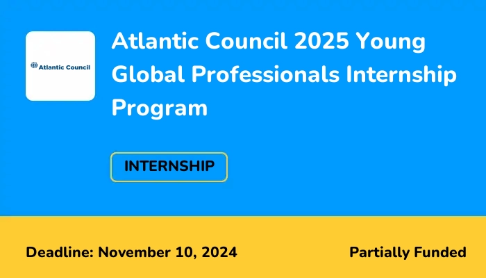 Atlantic Council 2025 Young Global Professionals Internship Program