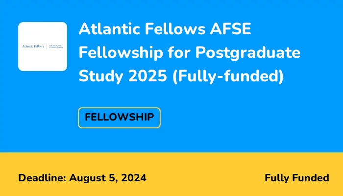 Atlantic Fellows AFSE Fellowship for Postgraduate Study 2025 (Fully-funded)