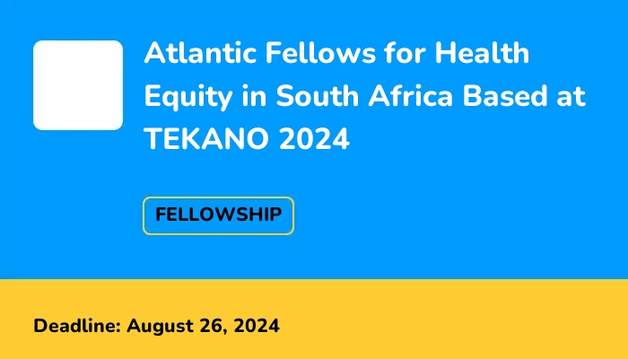 Atlantic Fellows for Health Equity in South Africa Based at TEKANO 2024