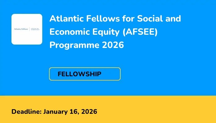 Atlantic Fellows for Social and Economic Equity (AFSEE) Programme 2026