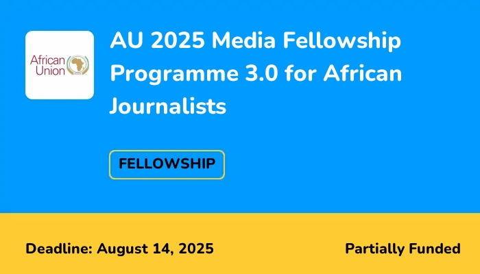 AU 2025 Media Fellowship Programme 3.0 for African Journalists