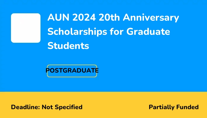 AUN 2024 20th Anniversary Scholarships for Graduate Students