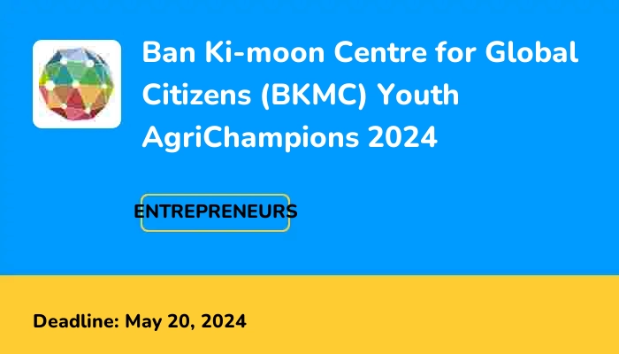Ban Ki-moon Centre for Global Citizens (BKMC) Youth AgriChampions 2024