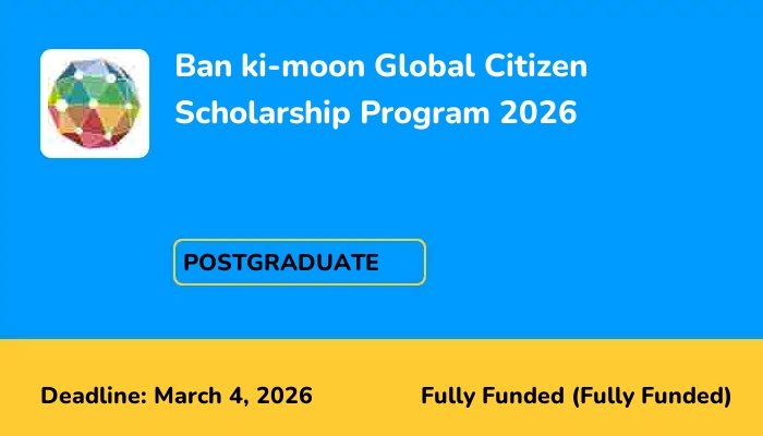 Ban ki-moon Global Citizen Scholarship Program 2026
