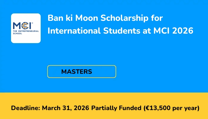 Ban ki Moon Scholarship for International Students at MCI 2026