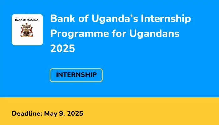Bank of Uganda’s Internship Programme for Ugandans 2025