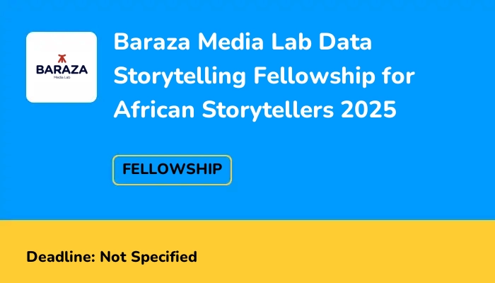 Baraza Media Lab Data Storytelling Fellowship for African Storytellers 2025