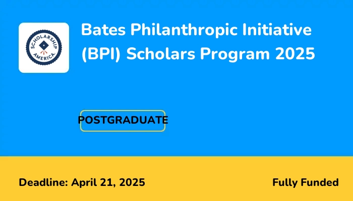 Bates Philanthropic Initiative (BPI) Scholars Program 2025