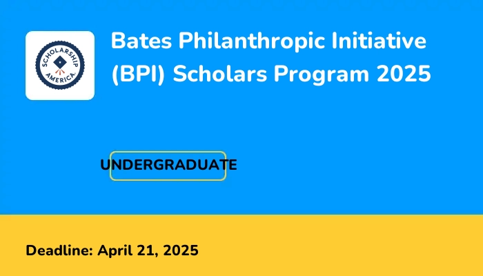 Bates Philanthropic Initiative (BPI) Scholars Program 2025