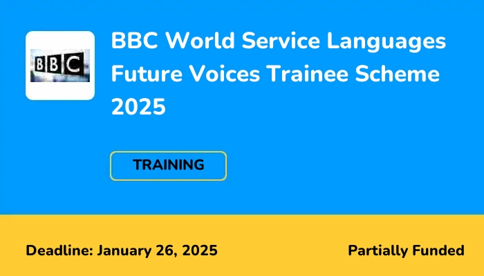 BBC World Service Languages Future Voices Trainee Scheme 2025