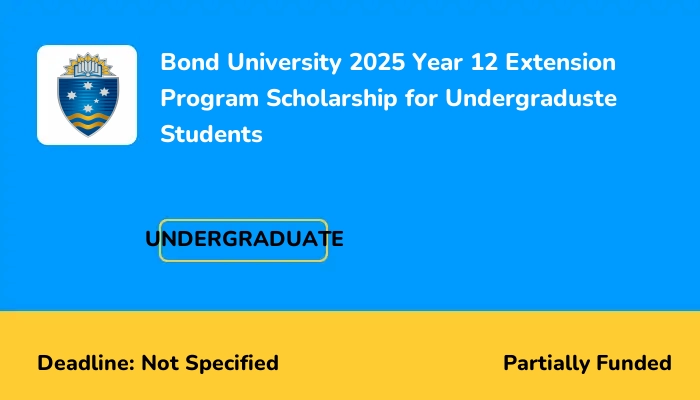 Bond University 2025 Year 12 Extension Program Scholarship for Undergraduste Students