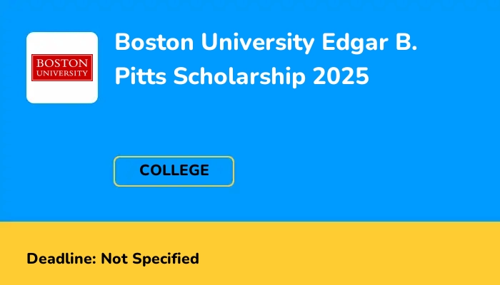 Boston University Edgar B. Pitts Scholarship 2025