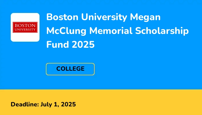 Boston University Megan McClung Memorial Scholarship Fund 2025