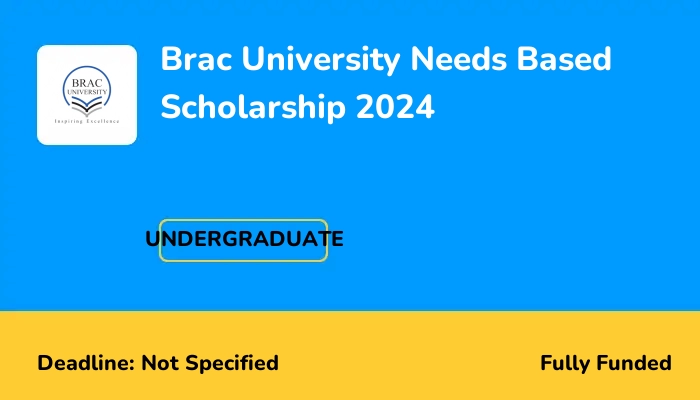 Brac University Needs Based Scholarship 2024