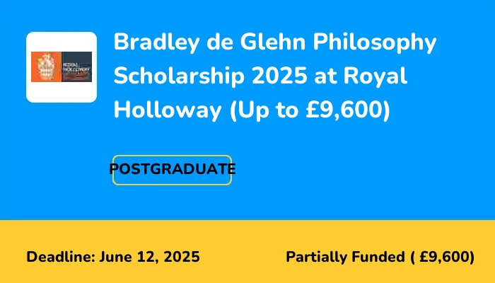 Bradley de Glehn Philosophy Scholarship 2025 at Royal Holloway (Up to £9,600)
