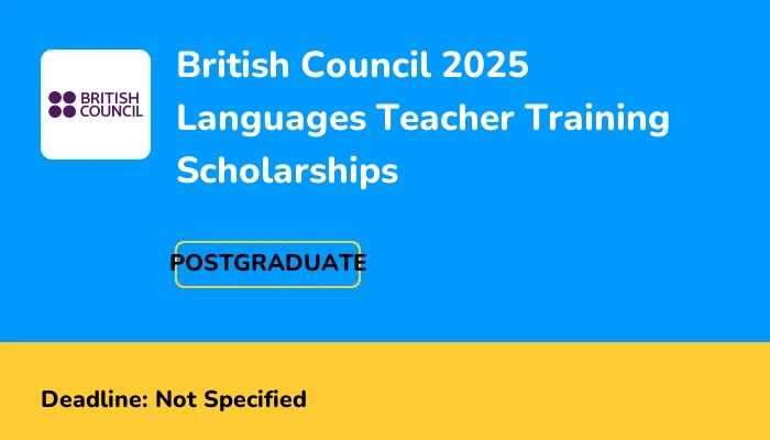 British Council 2025 Languages Teacher Training Scholarships