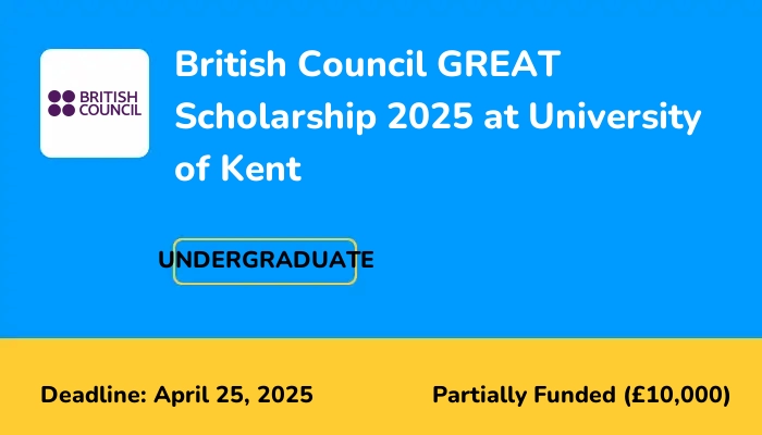 British Council GREAT Scholarship 2025 at University of Kent