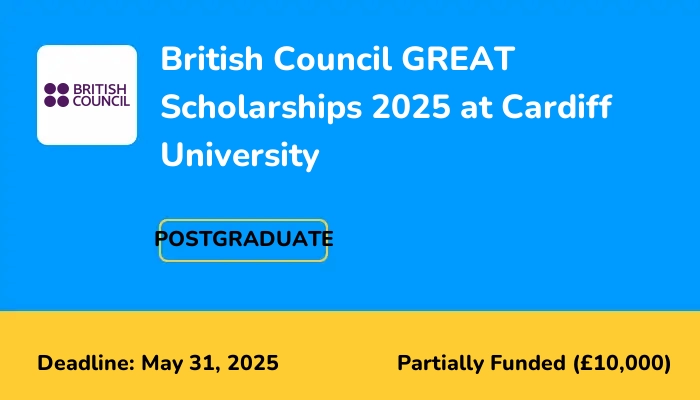 British Council GREAT Scholarships 2025 at Cardiff University