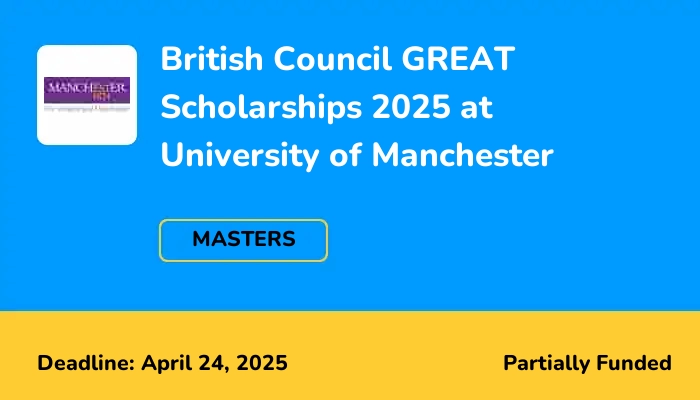 British Council GREAT Scholarships 2025 at University of Manchester