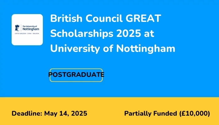 British Council GREAT Scholarships 2025 at University of Nottingham