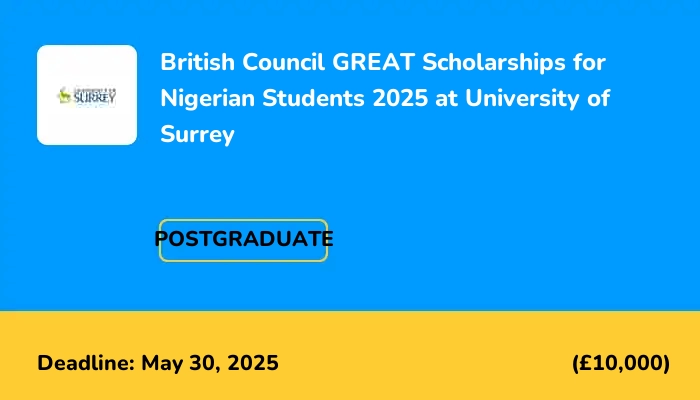 British Council GREAT Scholarships for Nigerian Students 2025 at University of Surrey