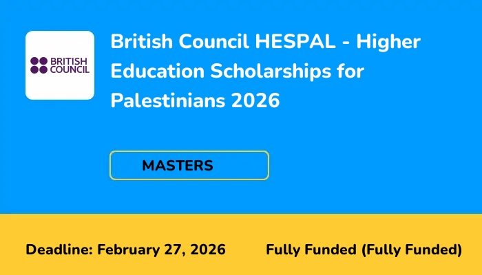 British Council HESPAL - Higher Education Scholarships for Palestinians 2026