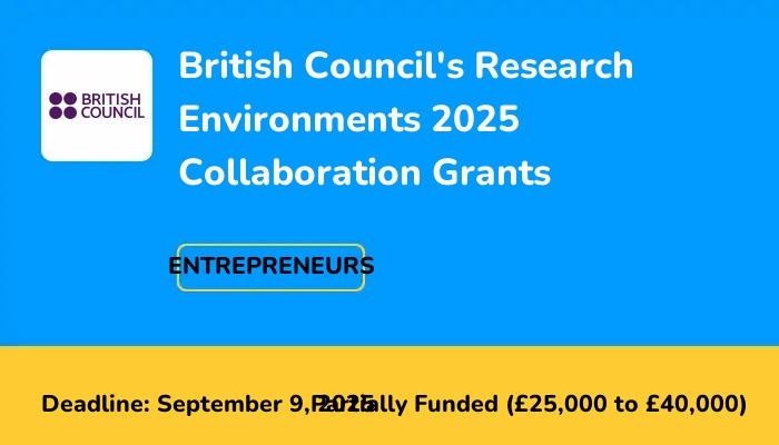 British Council's Research Environments 2025 Collaboration Grants