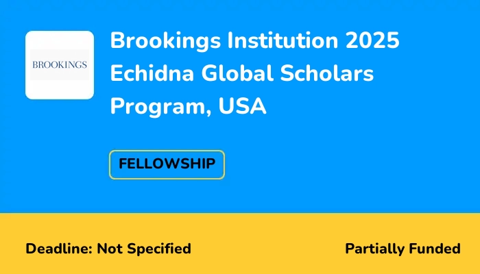 Brookings Institution 2025 Echidna Global Scholars Program, USA