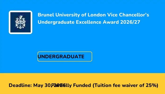 Brunel University of London Vice Chancellor's Undergraduate Excellence Award 2026/27