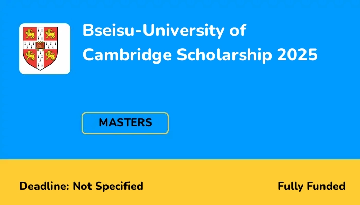 Bseisu-University of Cambridge Scholarship 2025