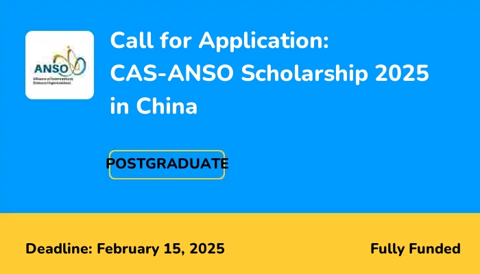 Call for Application: CAS-ANSO Scholarship 2025 in China