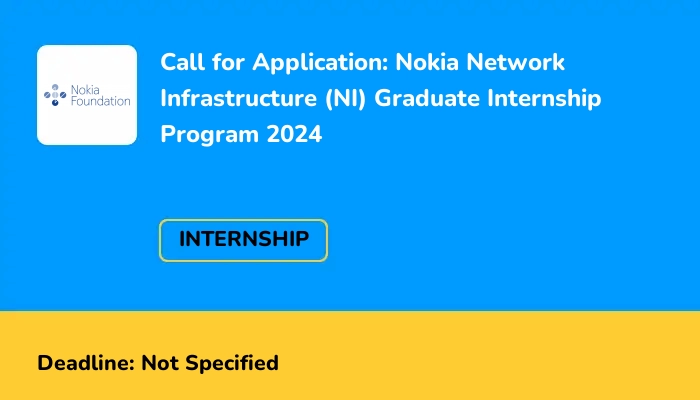 Call for Applications: Nokia Network Infrastructure (NI) Graduate Internship Program 2024