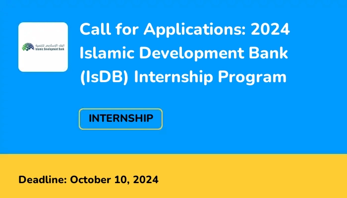 Call for Applications: 2024 Islamic Development Bank (IsDB) Internship Program