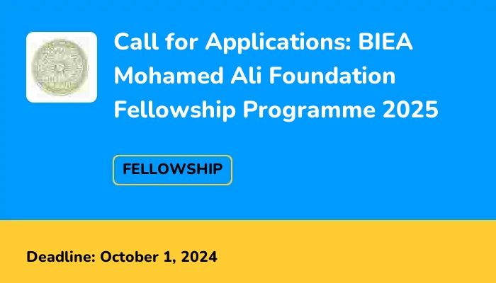 Call for Applications: BIEA Mohamed Ali Foundation Fellowship Programme 2025