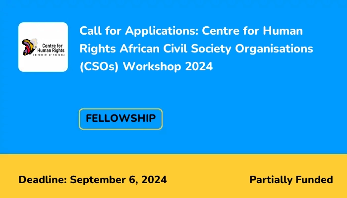 Call for Applications: Centre for Human Rights African Civil Society Organisations (CSOs) Workshop 2024