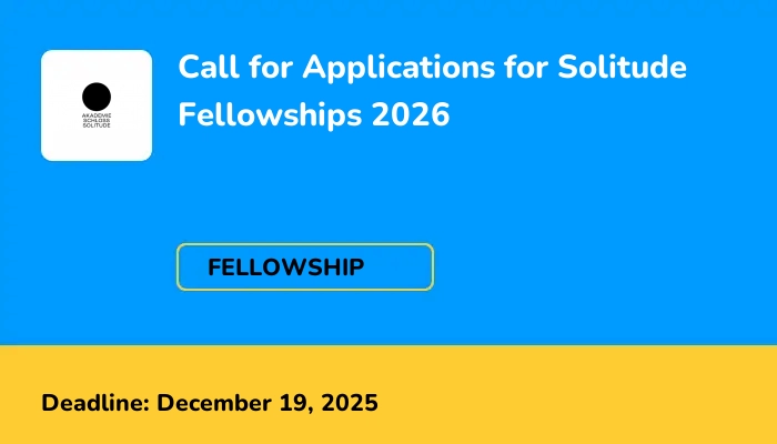 Call for Applications for Solitude Fellowships 2026