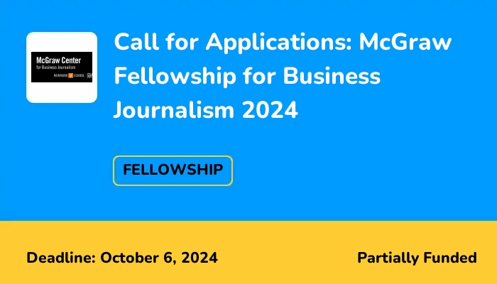 Call for Applications: McGraw Fellowship for Business Journalism 2024